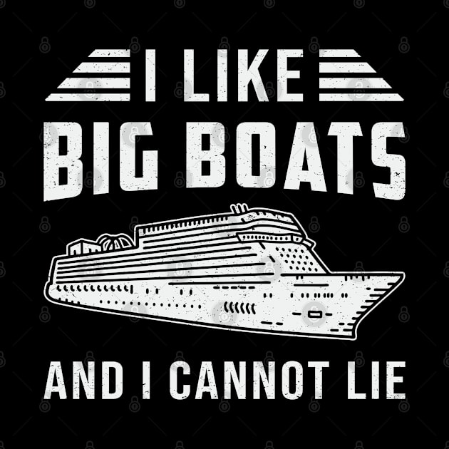 I Like Big Boats Cruise Ship Boat Boating Yacht by T-Shirt.CONCEPTS