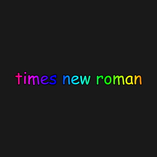 Times New Roman T-Shirt