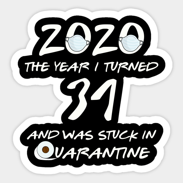 31st Birthday Quarantine 31st Birthday Gift Sticker Teepublic
