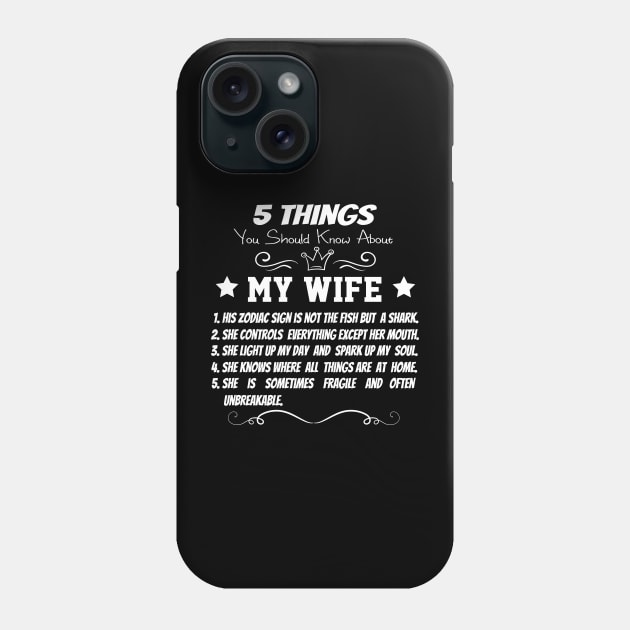 5 Things You Should Know About My Wife Phone Case by OCEAN ART SHOP