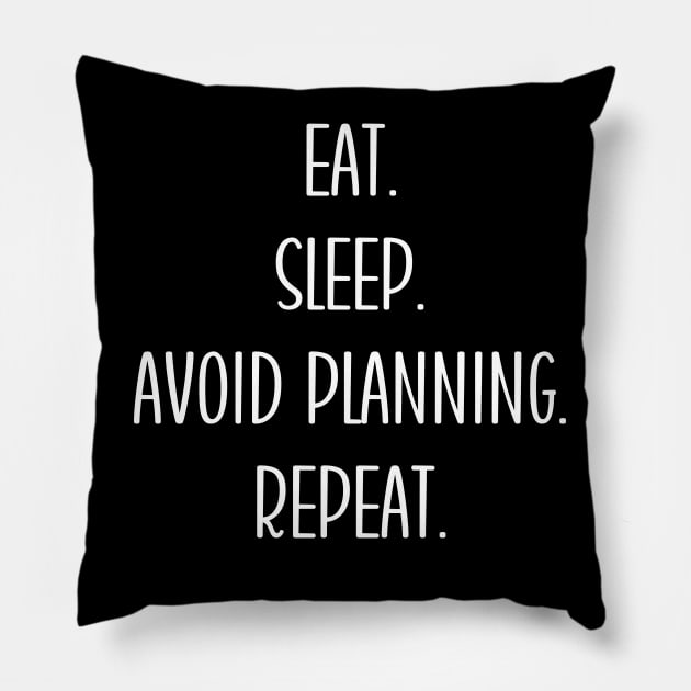 Activity Director Appreciation Gift- Eat. Sleep. Avoid Planning. Repeat. Pillow by Chey Creates Clothes