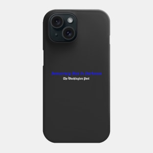 Democracy Dies in Darkness Phone Case