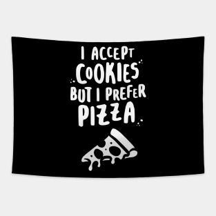 I Accept Cookies But I Prefer Pizza - W Tapestry