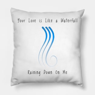 Christian Products - Your Love is Like a Waterfall - Chris Tomlin Inspired Pillow