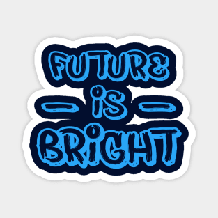 FUTURE IS BRIGHT Magnet