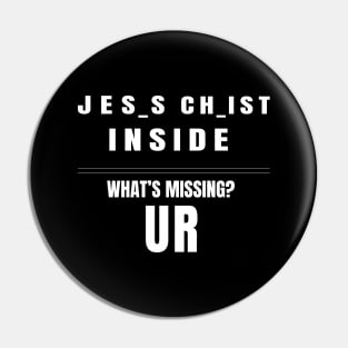 Jesus Christ inside. What's Missing? UR Pin