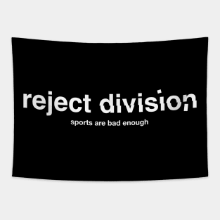 reject division (sports are bad enough) white letters Tapestry