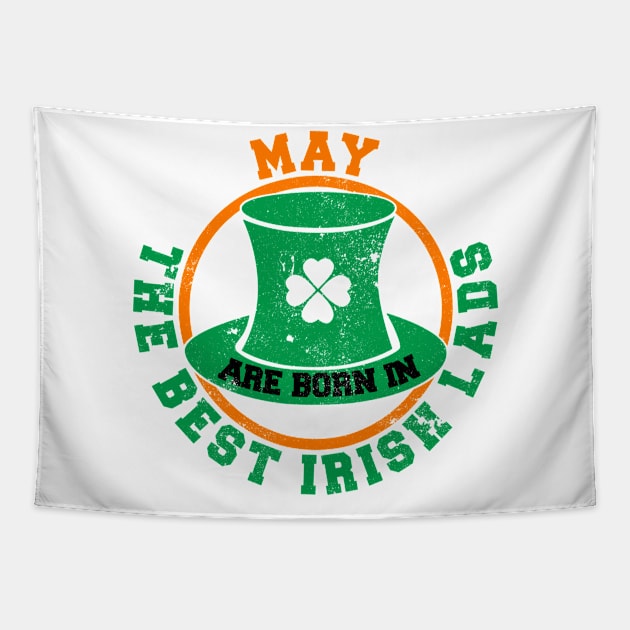The Best Irish Lads Are Born In May T-Shirt Tapestry by stpatricksday