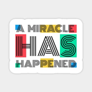 A Miracle Has Happened Magnet