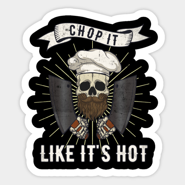 Chop It Like It's Hot Chef Cook Cooking Restaurant - Chef Funny - Sticker