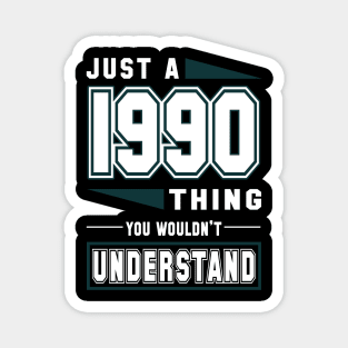 Just A 1990 Thing, You Wouldn't Understand Magnet