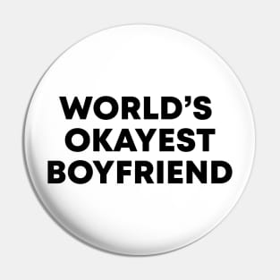 World's Okayest Boyfriend Pin