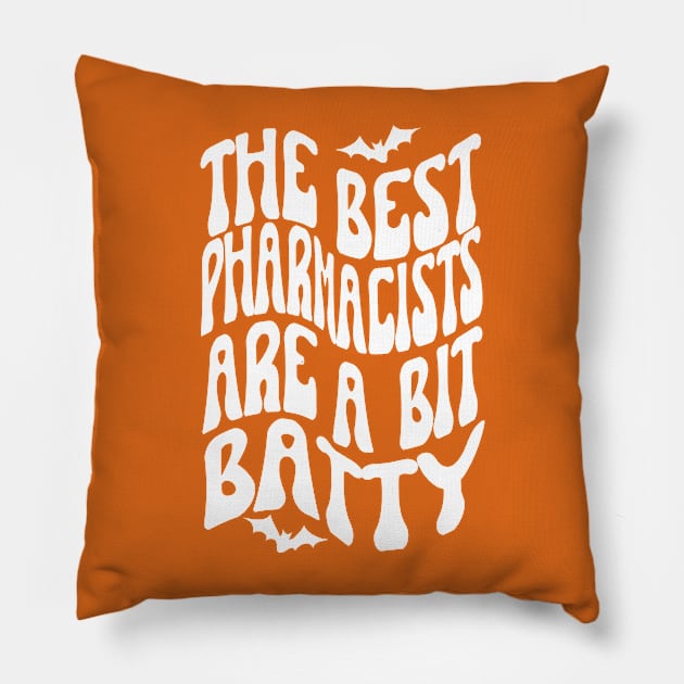 The best pharmacists are a bit batty, Halloween Pillow by Project Charlie