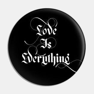 Love is everything Pin