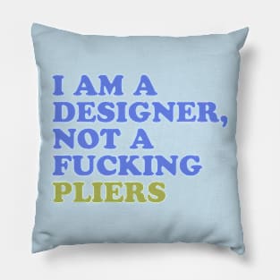 I am Not Pliers Pillow