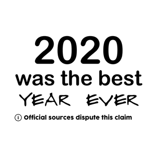 2020 was the best year ever | 2020 Claim Is Disputed Year | Review 2020 Sucks | Fun Funny 2021 T-Shirt