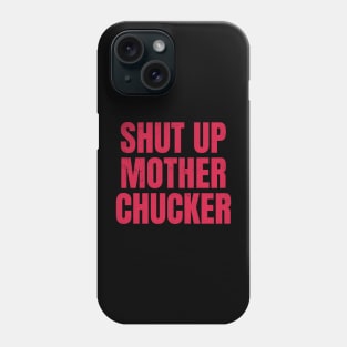 shut up motherchucker vintage design Phone Case