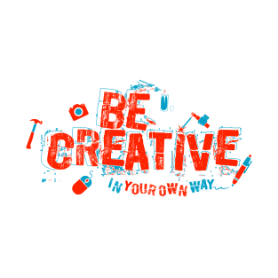 Be Creative T-Shirt