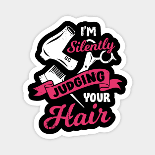 I'm Silently Judging Your Hair Hairdresser Gift Magnet