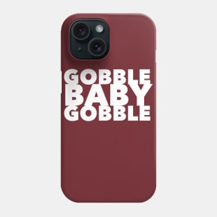 Gobble Baby Gobble Phone Case