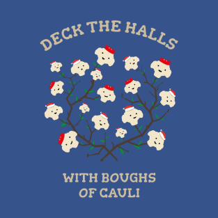 Deck the Halls with Boughs of Cauli T-Shirt