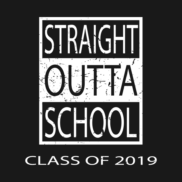 Straight Outta School Class of 2019 '19 by geekspeaker