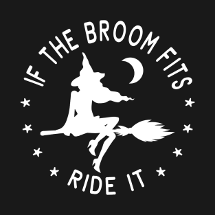 If The Broom Fits Ride It Cheeky Witch® T-Shirt