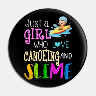 Just A Girl Who Loves Canoeing And Slime Pin