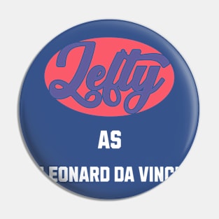 Lefty As leonard da vinci Pin