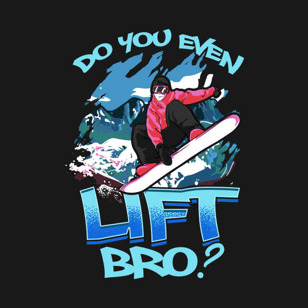 Do You Even Lift Bro Ski/Snowboard Ski Lift Pun by theperfectpresents