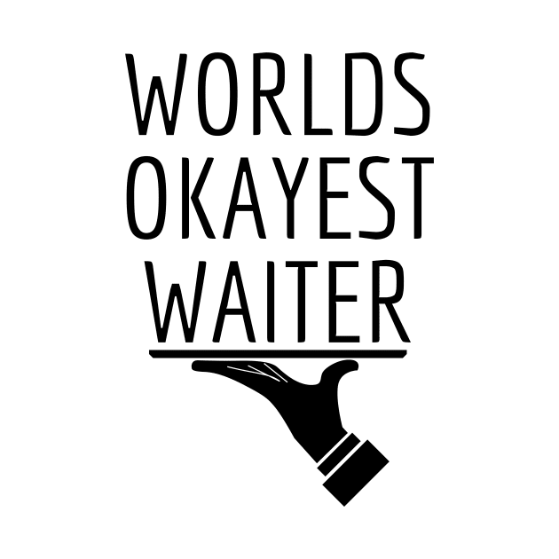 World okayest waiter by Word and Saying