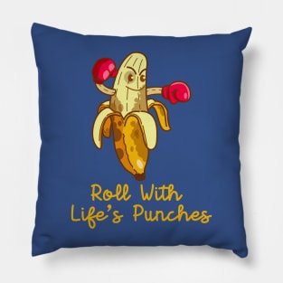 roll with life's punches (banana) Pillow