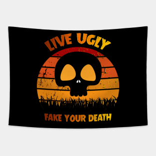 Live Ugly Fake Your Death T-Shirt Tapestry