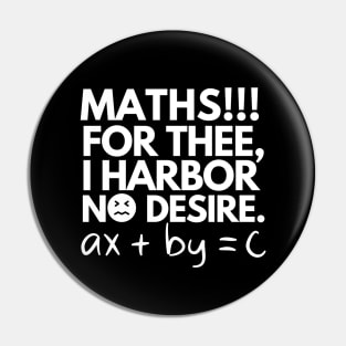 Maths!! For thee, I harbor no desire. Pin