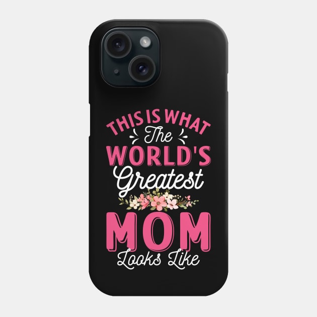 This Is What World's Greatest Mom Looks Like Funny Mothers Day Phone Case by FrancisDouglasOfficial