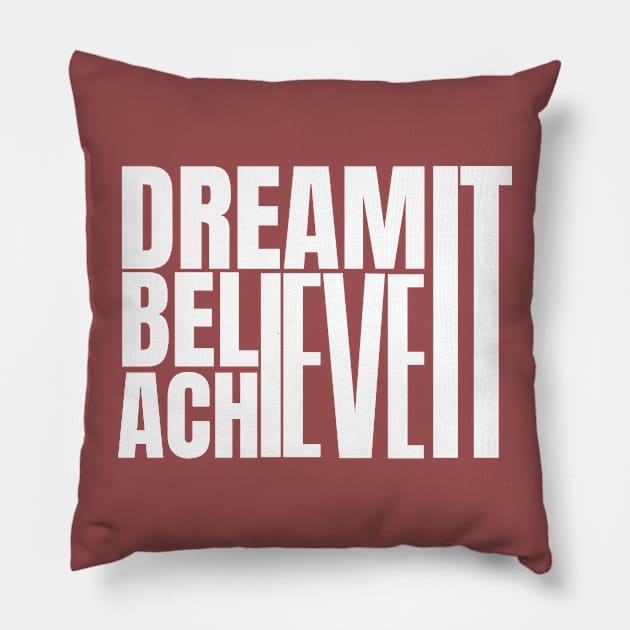 Dream it believe it & achieve it Pillow by twitaadesign