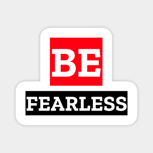 BE FEARLESS Magnet