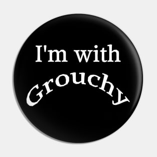 I'm with Grouchy Pin