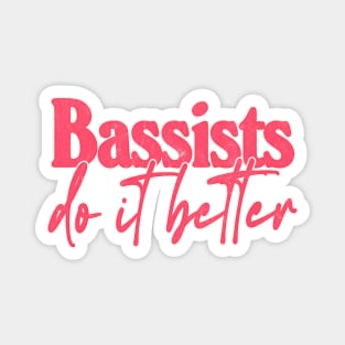 Bassists Do It Better - Bass Player Gift Idea Magnet