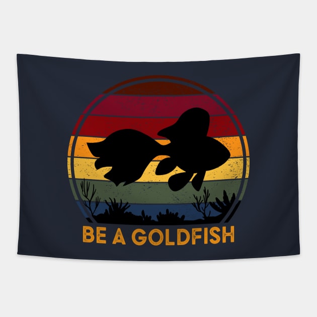 Be A Goldfish Tapestry by Diamond Creative