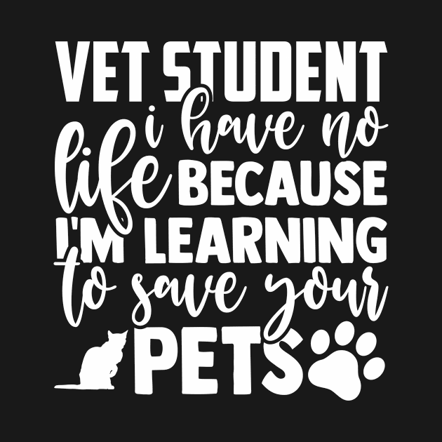 vet student i have no life because i'm learning to save your pets by teestore_24