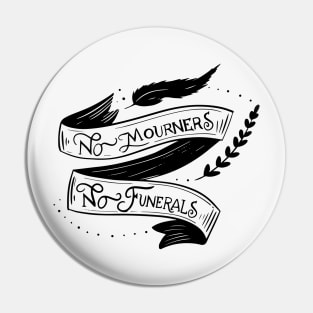 No mourners, no funerals - Leigh Bardugo Pin