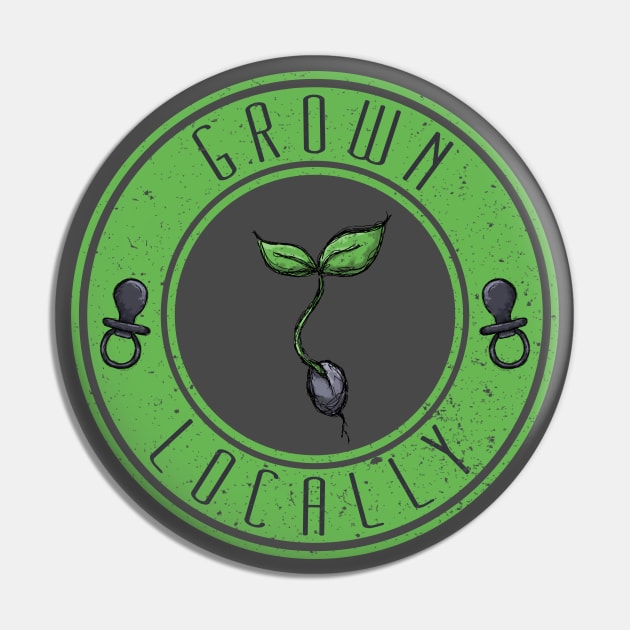 Grown Locally Pin by MandrakeCC