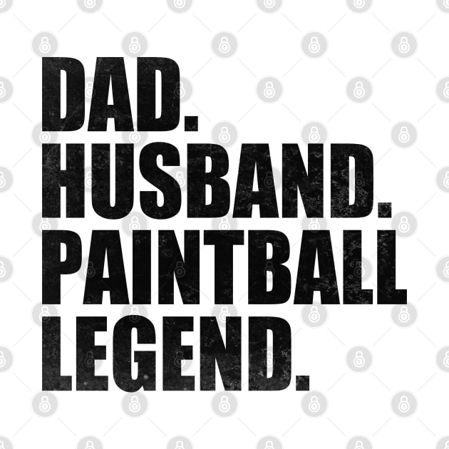 Funny Paintball Dad Husband Legend Paintball Father's Day by WildFoxFarmCo