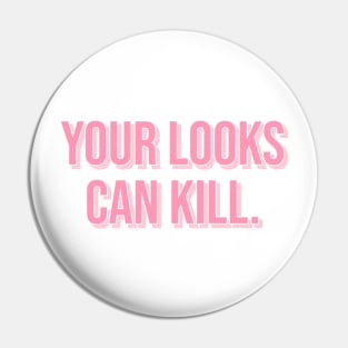 Your Looks Can Kill. Pin