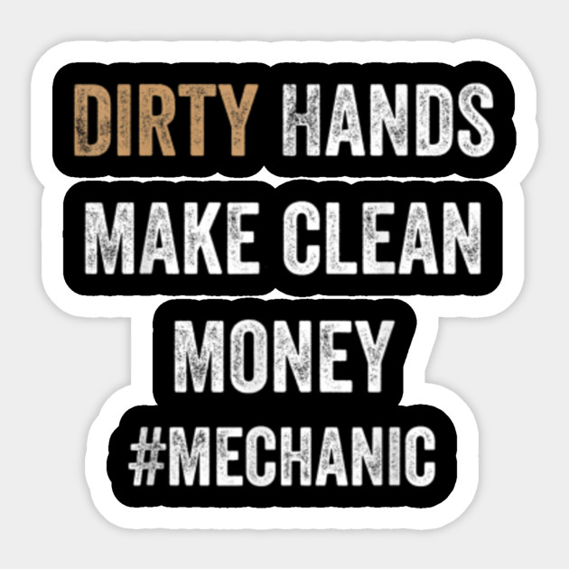 Dirty Hands Clean Money Shirt Funny Car Mechanic Repair Tshirt Gift For Familys Member Sticker Teepublic Au