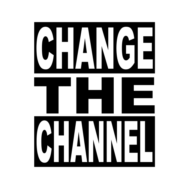 Change the Channel by flimflamsam