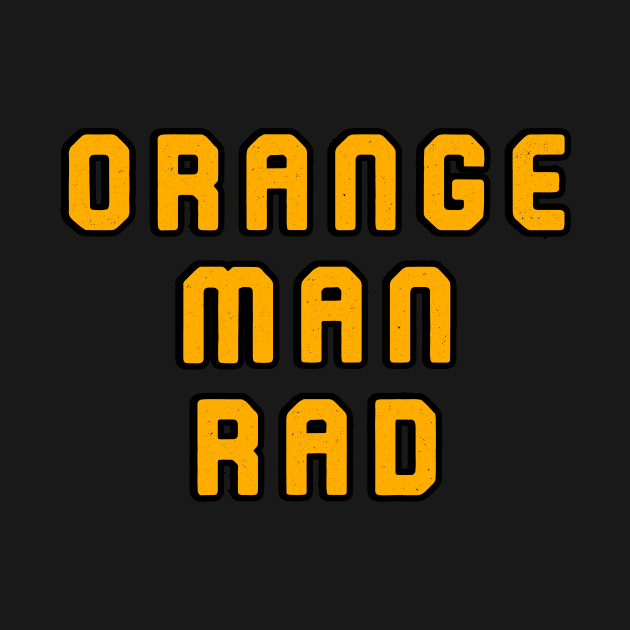 Orange man rad by Word and Saying