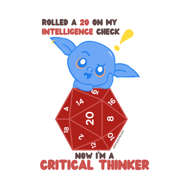 I rolled a 20 on my intelligence check; now I'm a critical thinker //d20 // Goblin by whimsyworks