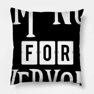 I'm Not for Everyone Quote Pillow